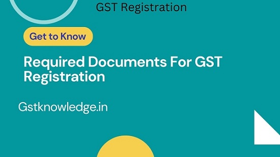 आज हम बात करेंगे Required Documents for GST Registration. यहाँ हम देखेंगे की Normal Tax-Payerहम GST registration लेते है। तो हमें किन-किन documents की requirement होती है।